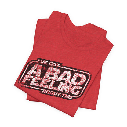 Jedi I've Got A Bad Feeling About This Unisex Jersey Short Sleeve Tee