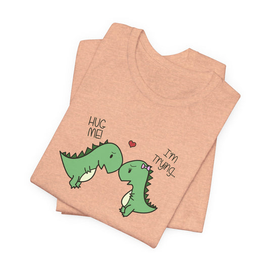 Cute Dinosaur Hug Me I'm Trying Tee Unisex Soft Cotton