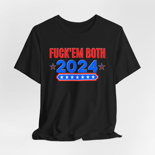 Fuck em Both 2024 Election Bella Canvas Soft Cotton Unisex Tee