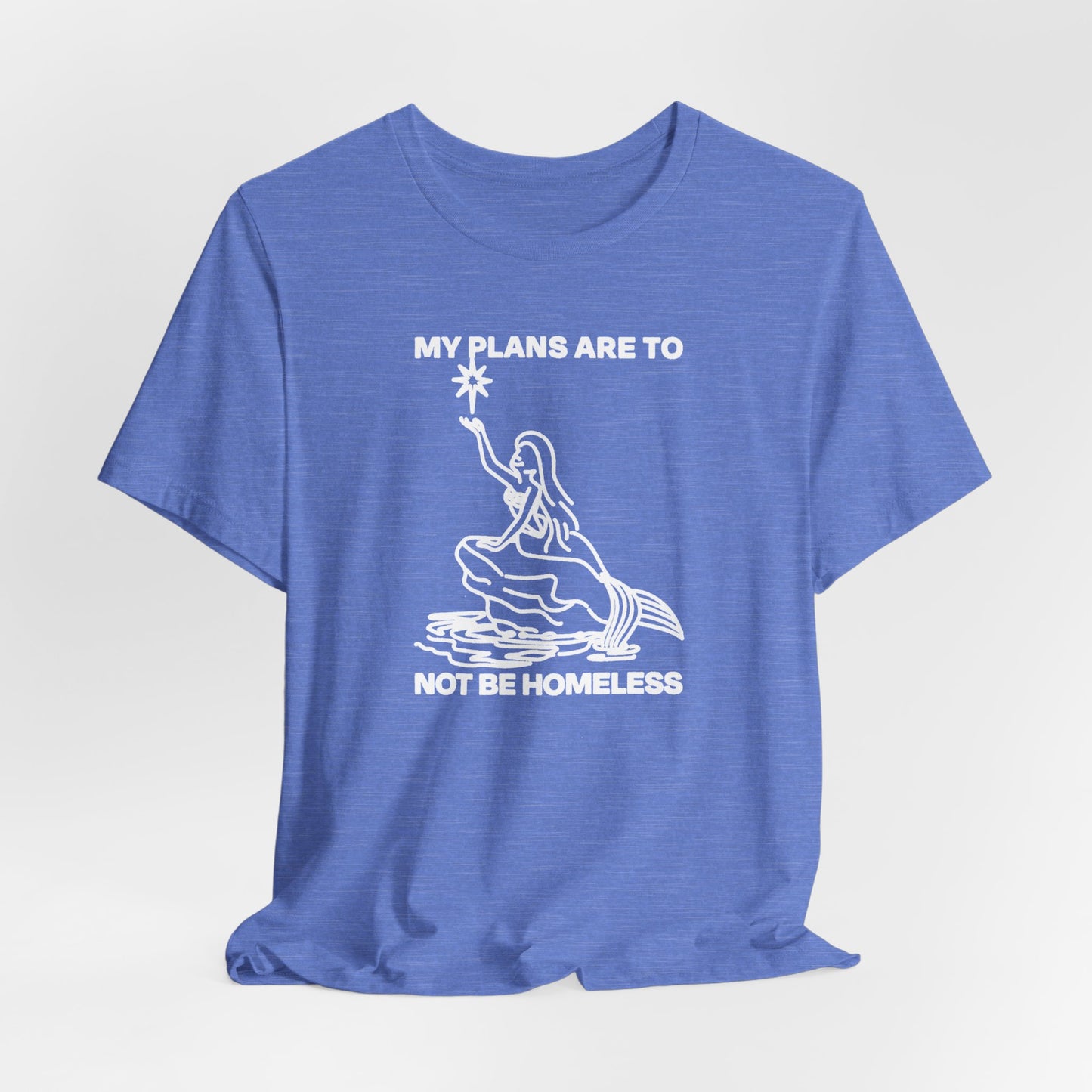 Homeless T-Shirt. Don't Be Homeless unisex T-shirt