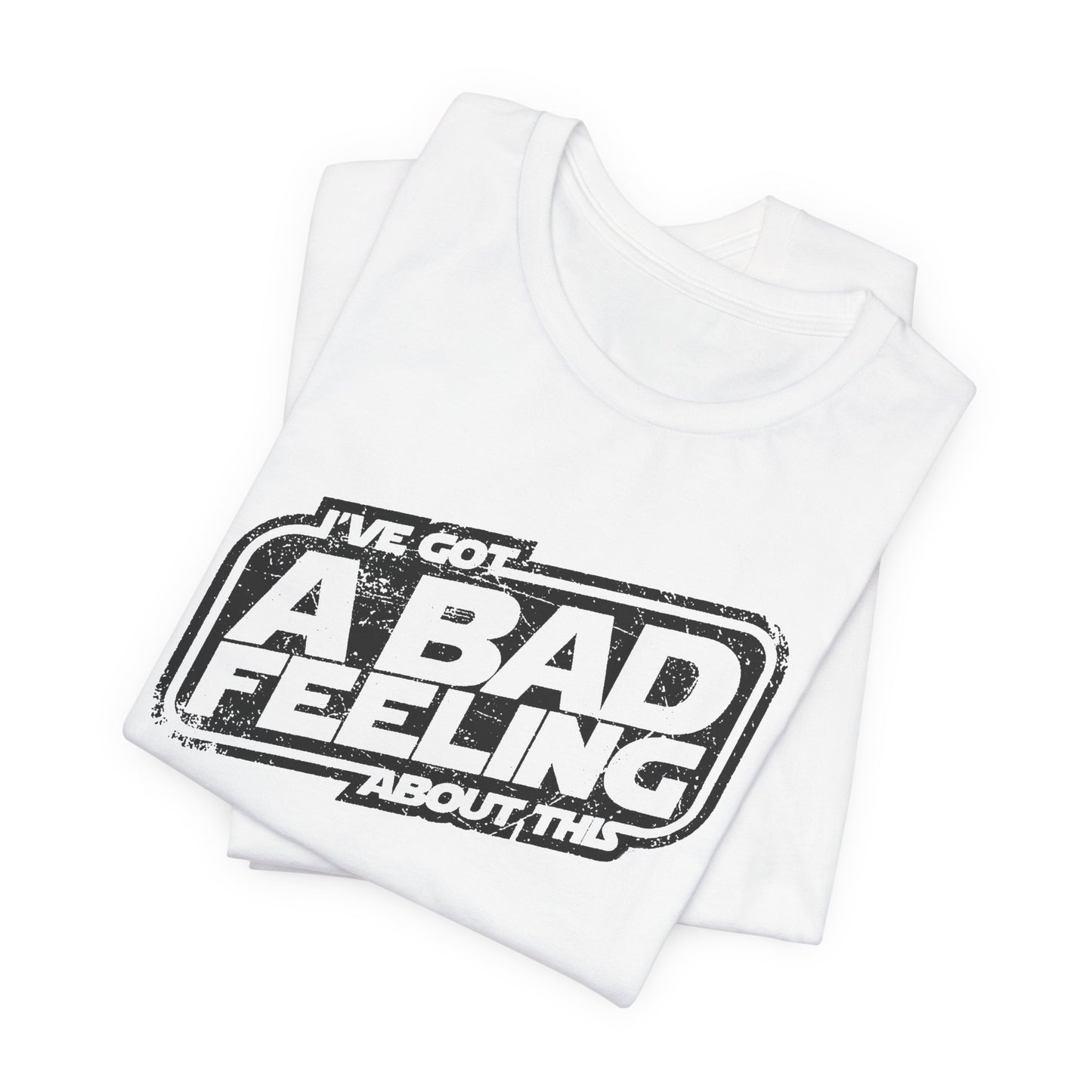 Jedi I've Got A Bad Feeling About This Unisex Jersey Short Sleeve Tee