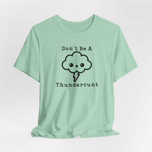 Thundercunt Funny T-Shirt, Soft Cotton