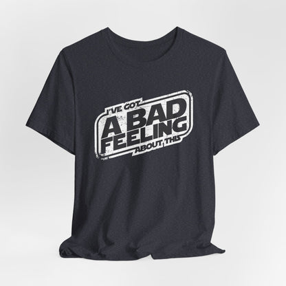 Jedi I've Got A Bad Feeling About This Unisex Jersey Short Sleeve Tee