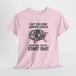 Funny Start Shit Unisex T-Shirt